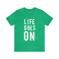 Life Goes On T-Shirt, Unisex