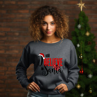 I Still Believe in Santa Sweatshirt,, Unisex