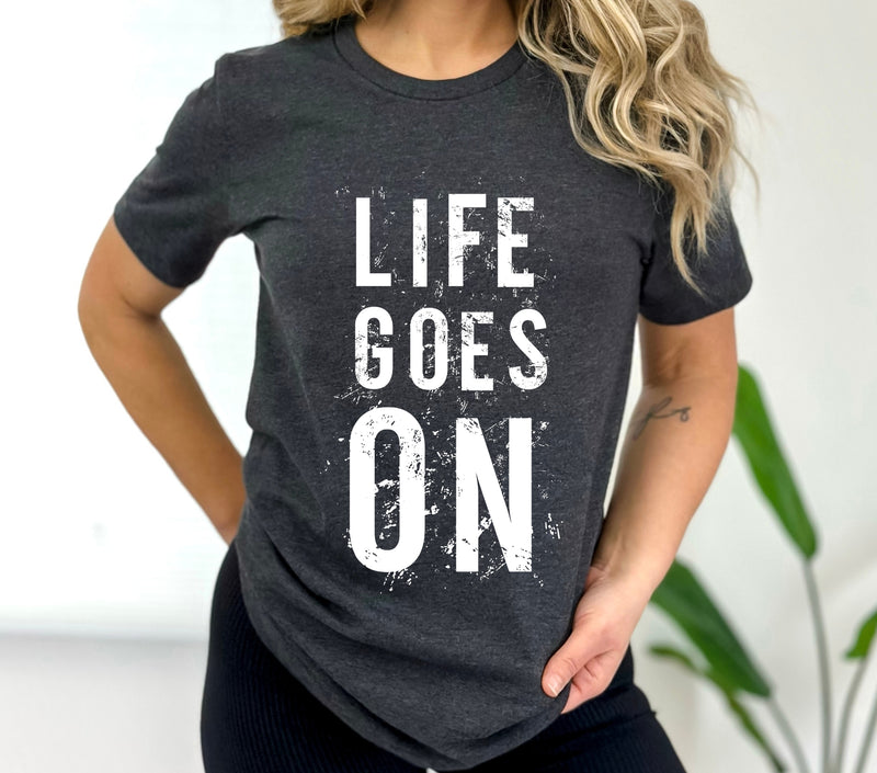 Life Goes On T-Shirt, Unisex