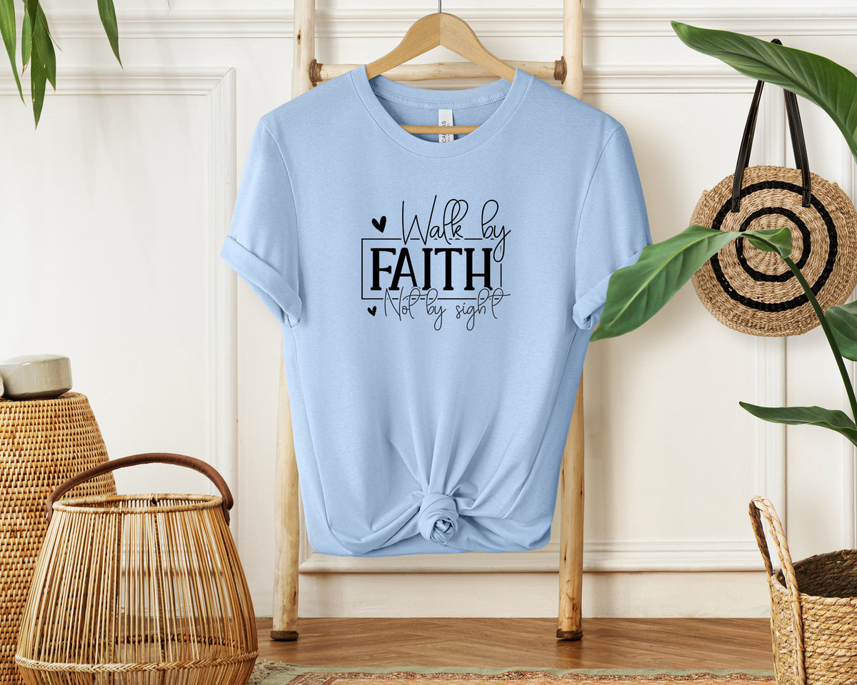 Walk by Faith  Unisex T-shirt