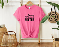 Nurses make it better T-Shirt, Unisex