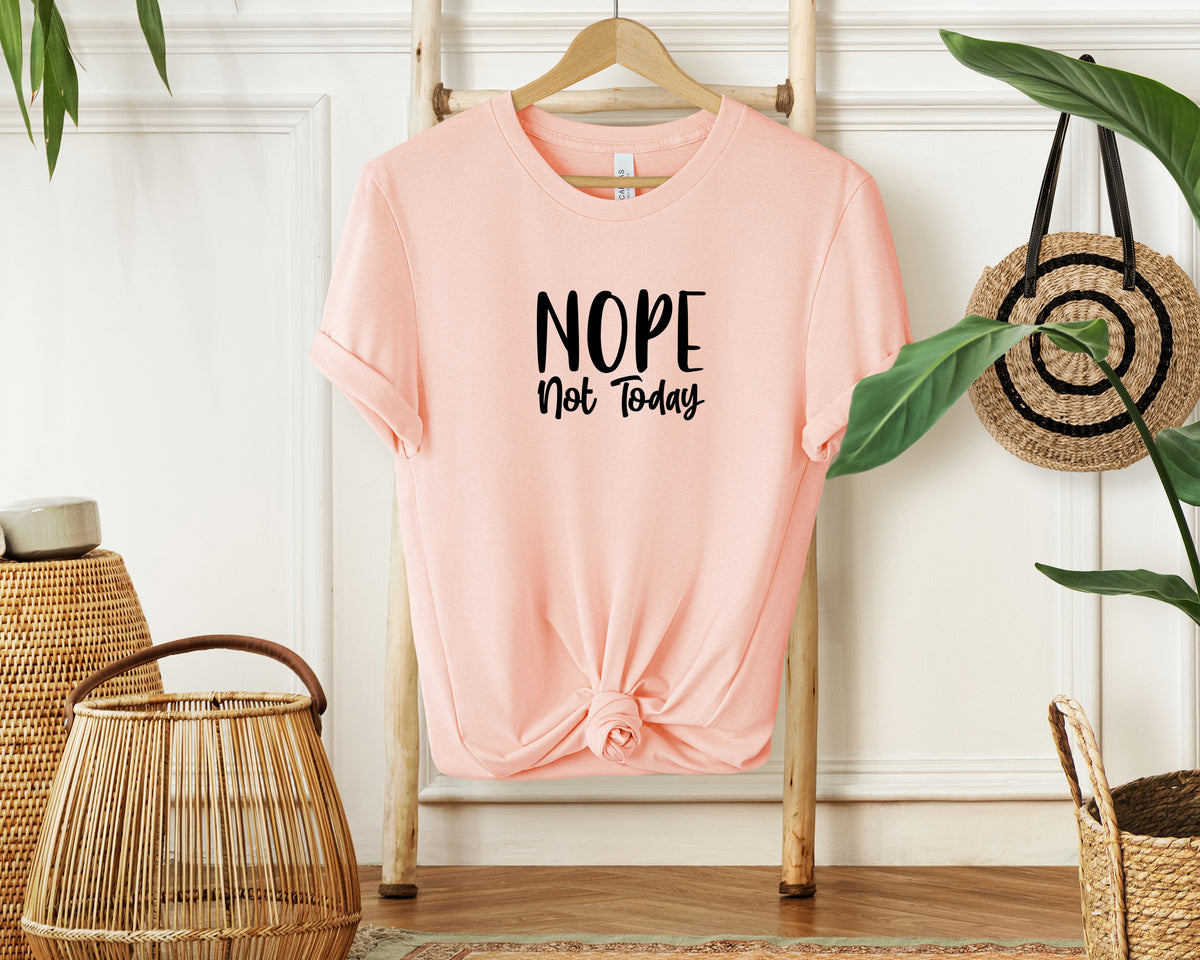 Nope Not Today T-Shirt, Unisex