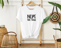 Nope Not Today T-Shirt, Unisex