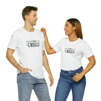 I am Enough T-Shirt, Unisex