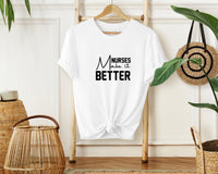 Nurses make it better T-Shirt, Unisex